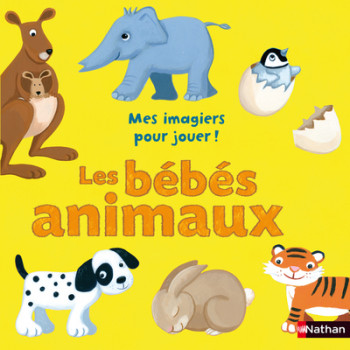 MES IMAGIERS POUR JOUER! LES BEBES ANIMAUX - Justine Smith - NATHAN