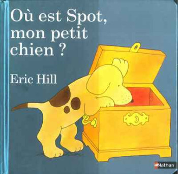 OU EST SPOT, MON PETIT CHIEN ? - Eric Hill - NATHAN