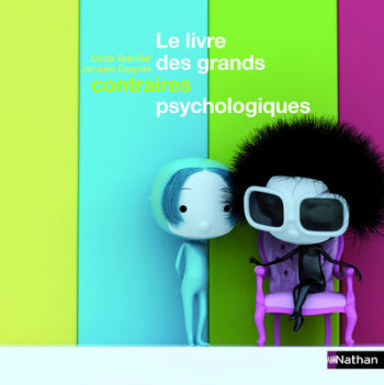 LE LIVRE DES GRANDS CONTRAIRES PSYCHOLOGIQUES - Oscar Brenifier - NATHAN LE LIVRE DES GRANDS CONTRAIRES PSYCHOLOGIQUES - Oscar Brenifier - NATHAN