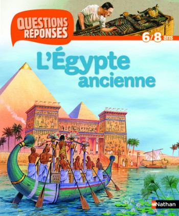 N05 - L'EGYPTE ANCIENNE NE - QUESTIONS/REPONSES 6/8 ANS - Françoise Fauchet - NATHAN