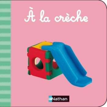 A LA CRECHE - Béatrice Garel - NATHAN