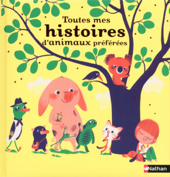 TOUTES MES HISTOIRES D'ANIMAUX PREFEREES - René Gouichoux - NATHAN TOUTES MES HISTOIRES D'ANIMAUX PREFEREES - René Gouichoux - NATHAN