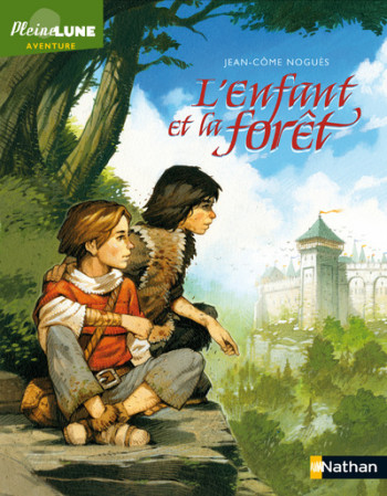 L'enfant et la forêt - Jean-Côme Noguès - NATHAN