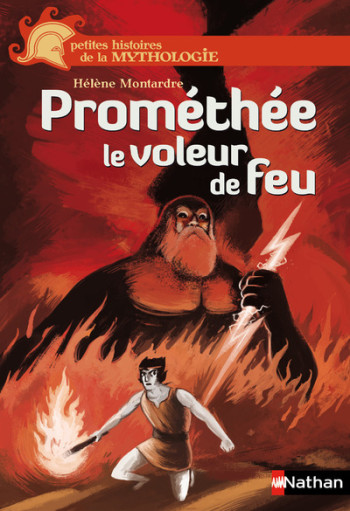 Prométhée le voleur de feu - Hélène Montardre - NATHAN