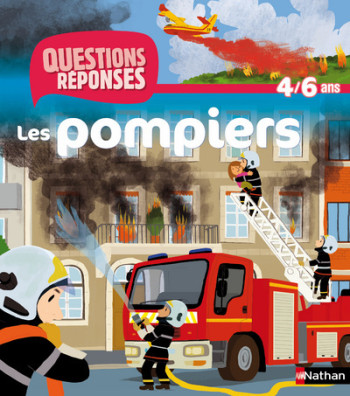 LES POMPIERS - QUESTIONS REPONSES 4/6 ANS - Christelle Chatel - NATHAN