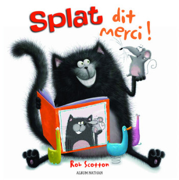 Splat dit merci ! - Rob Scotton - NATHAN