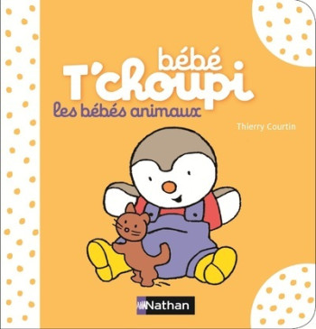 Bébé T'choupi: Les Bébés animaux - Thierry Courtin - NATHAN