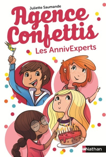 Agence confettis 1: Les annivexperts - Juliette Saumande - NATHAN