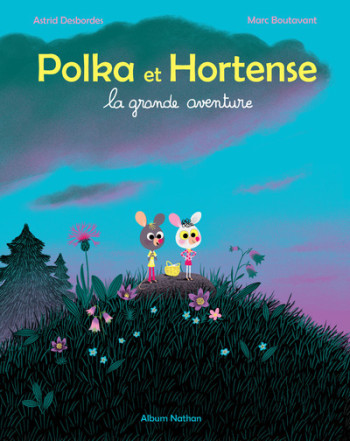 La grande aventure - Polka et Hortense - Astrid Desbordes - NATHAN