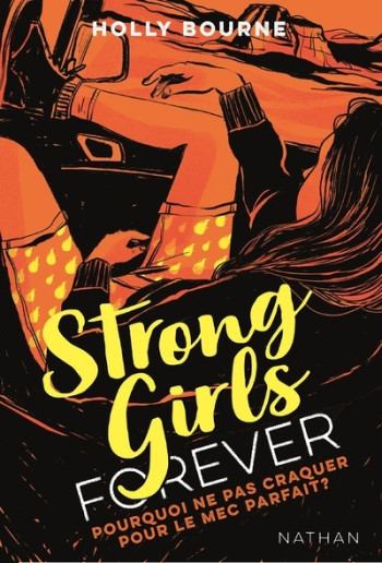 Strong girls forever - tome 2 Pourquoi ne pas craquer sur le mec parfait ? - Holly Bourne - NATHAN