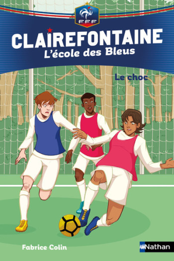 Clairefontaine L'Ecole des Bleus - tome 2 Le choc - Fabrice Colin - NATHAN