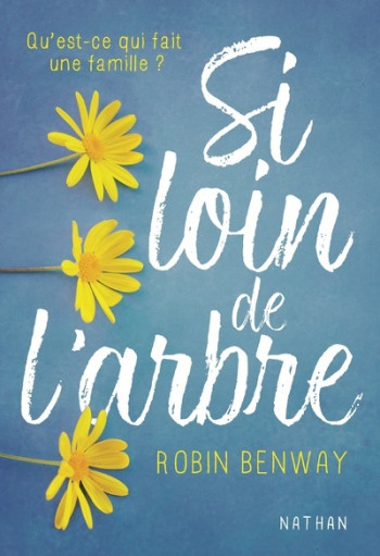 Si loin de l'arbre - Qu'est-ce qui fait une famille ? - Robin Benway - NATHAN