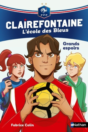 Clairefontaine L'école des Bleus - tome 6 Grands espoirs - Fabrice Colin - NATHAN