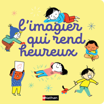 L'imagier qui rend heureux - Kathie Fagundez - NATHAN L'imagier qui rend heureux - Kathie Fagundez - NATHAN
