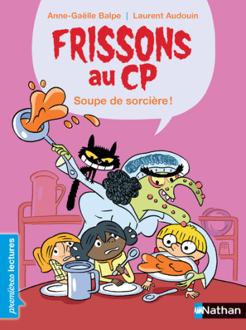 Frissons au CP : Soupe de sorcière - Anne-Gaëlle Balpe - NATHAN