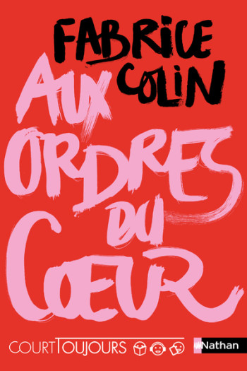 Court toujours : Aux ordres du coeur - Fabrice Colin - NATHAN