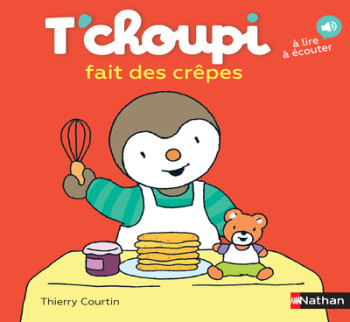 T'choupi fait des crèpes - Thierry Courtin - NATHAN