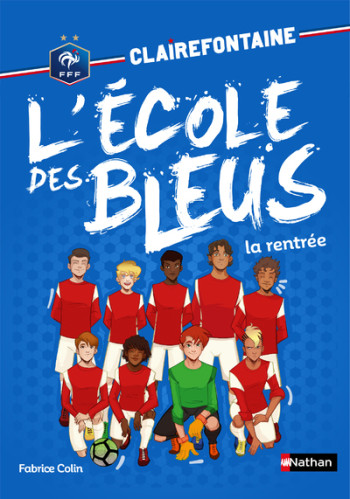 Clairefontaine L'école des bleus - tome 1 La rentrée - Fabrice Colin - NATHAN