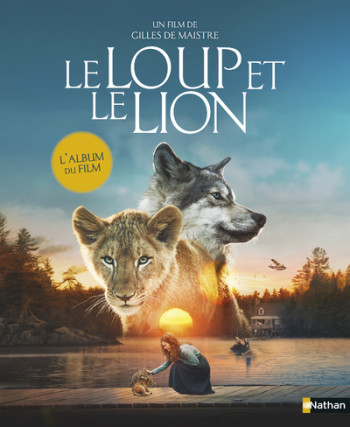 Le loup et le lion - L'album du film - Ghislaine Roman - NATHAN