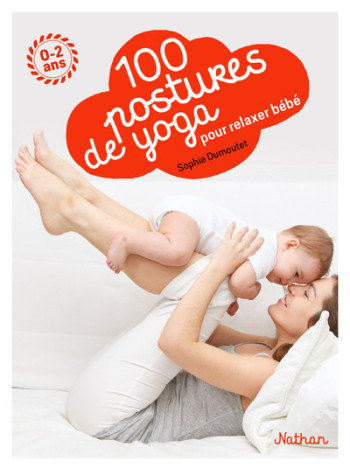 100 postures de yoga avec mon bébé - Sophie Dumoutet - NATHAN