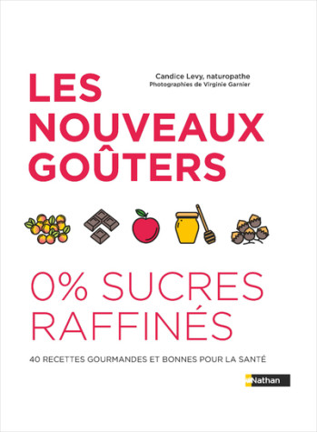 Les nouveaux goûters 0% sucre raffiné - Candice Lévy - NATHAN