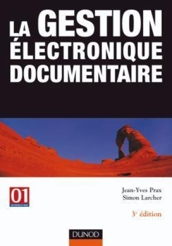 La gestion électronique documentaire - 3ème édition - Jean-Yves Prax - DUNOD