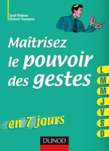 Maîtrisez le pouvoir des gestes ... en 7 jours - Geoff Ribbens - DUNOD