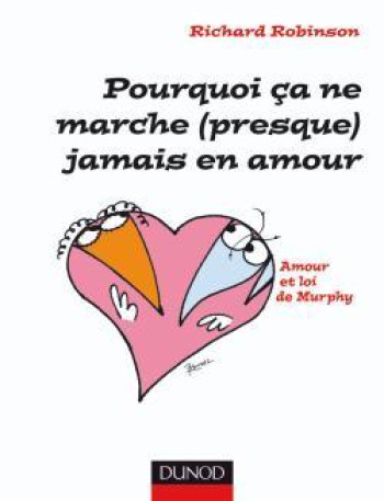 Pourquoi ça ne marche (presque) jamais en amour - Amour et lois de Murphy - Richard Robinson - DUNOD