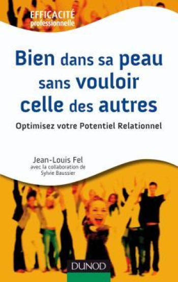 Bien dans sa peau sans vouloir celle des autres - Jean-Louis Fel - DUNOD