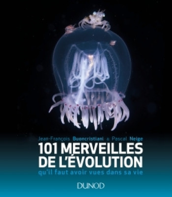 101 merveilles de l'évolution...qu'il faut avoir vues dans sa vie - Jean-François Buoncristiani - DUNOD