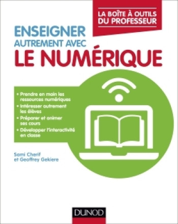 Enseigner autrement avec le numérique - La boîte à outils du professeur - Sami Cherif - DUNOD Enseigner autrement avec le numérique - La boîte à outils du professeur - Sami Cherif - DUNOD