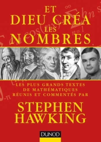 Et Dieu créa les nombres - Les plus grands textes de mathématiques commentés par Stephen Hawking - Stephen Hawking - DUNOD