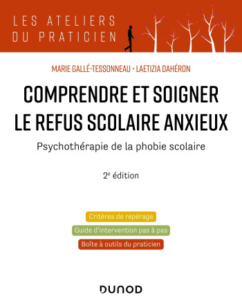 Comprendre et soigner le refus scolaire anxieux - 2e éd. - Marie Gallé-Tessonneau - DUNOD