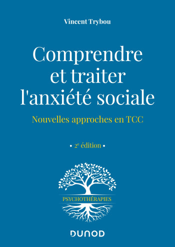 Comprendre et traiter l'anxiété sociale - 2e éd. - Vincent Trybou - DUNOD