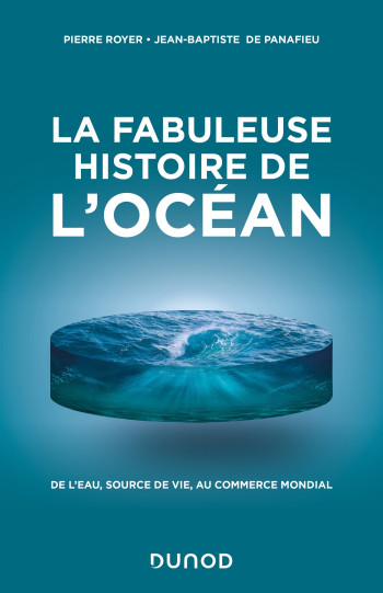 La fabuleuse histoire de l'Océan - Pierre Royer - DUNOD