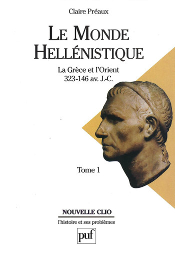 Le monde hellénistique. Tome 1 - Claire Préaux - PUF