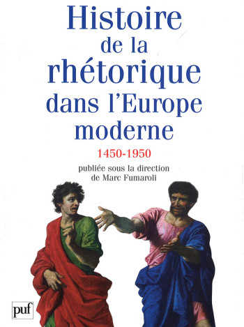 Histoire de la rhétorique dans l'Europe moderne (1450-1950) - Marc Fumaroli - PUF