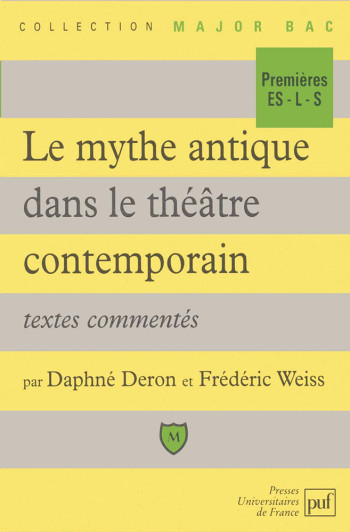 Le mythe antique dans le théâtre contemporain - Frédéric Weiss - BELIN EDUCATION