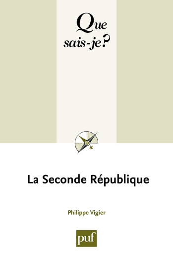 La Seconde République - Philippe Vigier - QUE SAIS JE