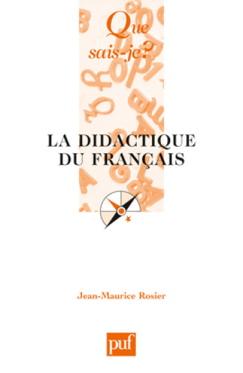 La didactique du français - Jean-Maurice Rosier - QUE SAIS JE La didactique du français - Jean-Maurice Rosier - QUE SAIS JE