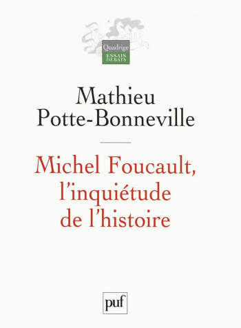 Michel Foucault, l'inquiétude de l'histoire - Mathieu Potte-Bonneville - PUF