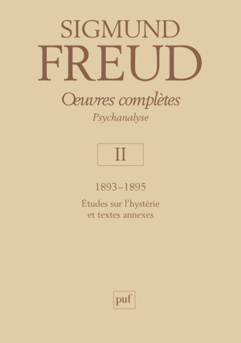 oeuvres complètes - psychanalyse - vol. II : 1893-1895 - Sigmund Freud - PUF