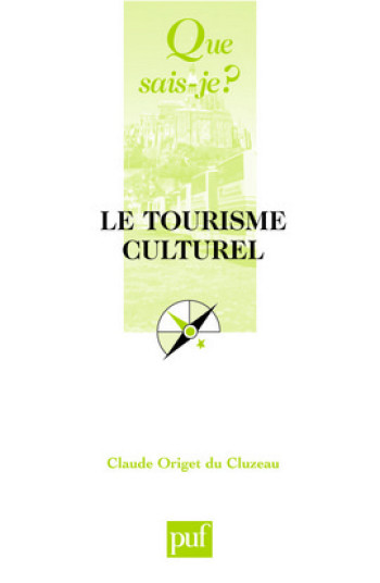 Le tourisme culturel - Claude Origet du Cluzeau - QUE SAIS JE