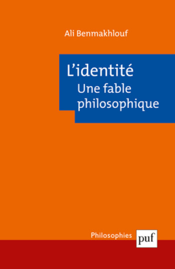 L'identité, une fable philosophique - Ali Benmakhlouf - PUF