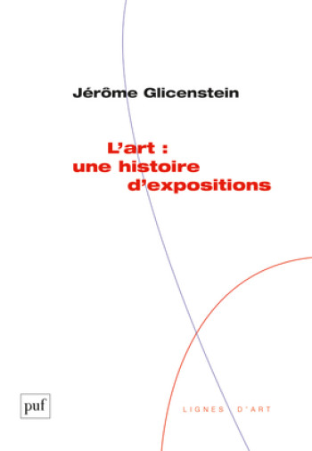 L'art : une histoire d'expositions - Jérôme Glicenstein - PUF