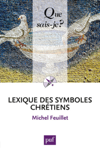 LEXIQUE DES SYMBOLES CHRETIENS (3ED) QSJ 3697 -  feuillet michel - QUE SAIS JE