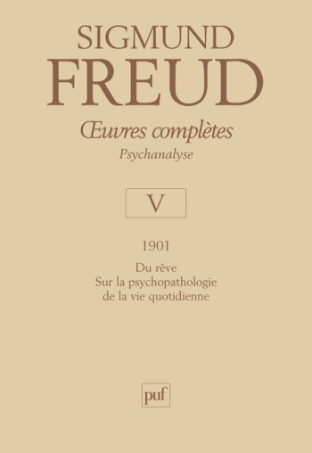 oeuvres complètes - psychanalyse - vol. V : 1901 - Sigmund Freud - PUF