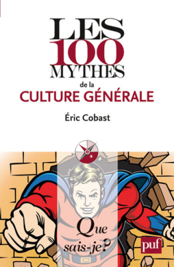 LES 100 MYTHES DE LA CULTURE GENERALE QSJ 3880 -  cobast eric - QUE SAIS JE