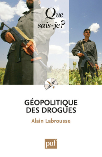 Géopolitique des drogues - Alain Labrousse - QUE SAIS JE