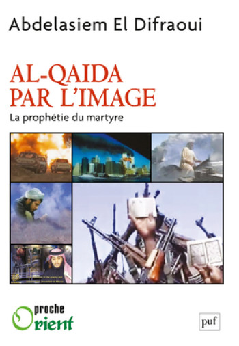 Al-Qaida par l'image - Asiem El Difraoui - PUF